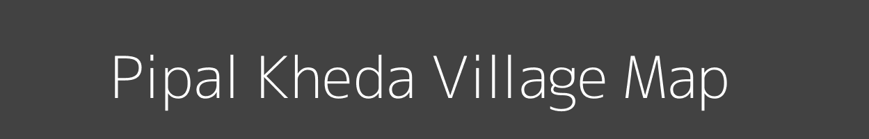 Map of Pipal Kheda Village in Madhya Pradesh Image