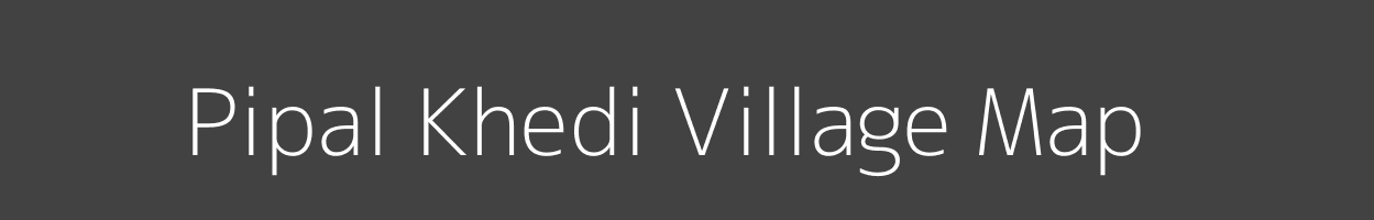 Map of Pipal Khedi Village in Madhya Pradesh Image