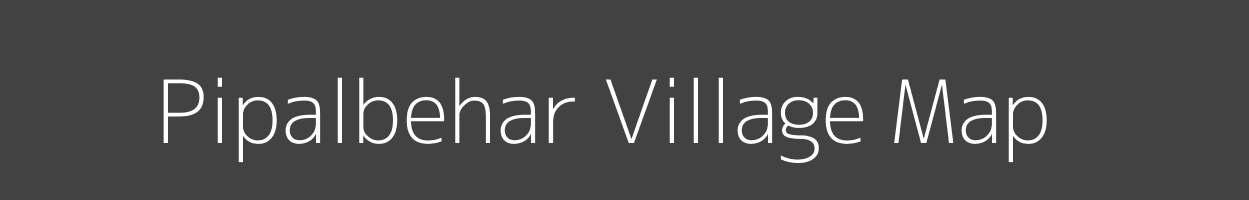 Map of Pipalbehar Village in Madhya Pradesh Image