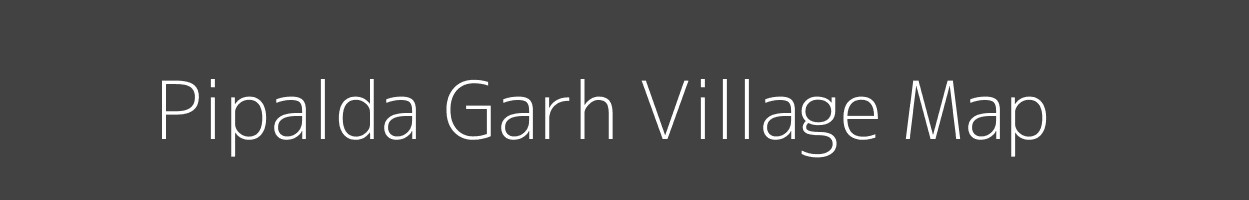 Map of Pipalda Garh Village in Madhya Pradesh Image