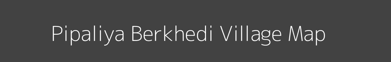 Map of Pipaliya Berkhedi Village in Madhya Pradesh Image