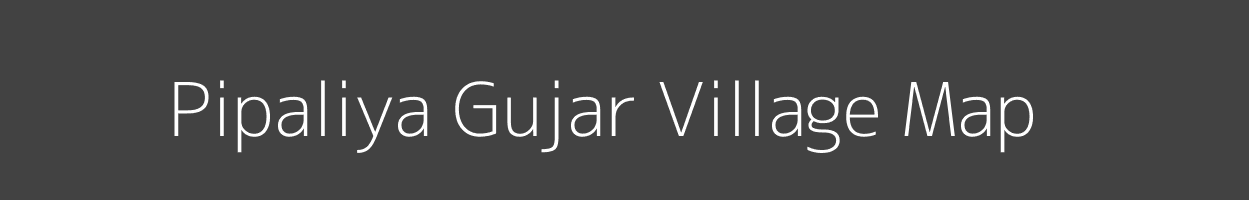 Map of Pipaliya Gujar Village in Madhya Pradesh Image