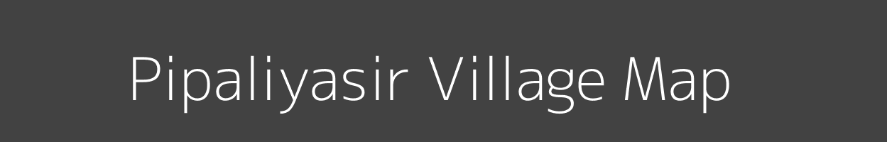 Map of Pipaliyasir Village in Madhya Pradesh Image