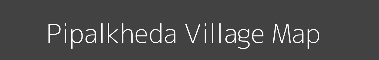 Map of Pipalkheda Village in Madhya Pradesh Image