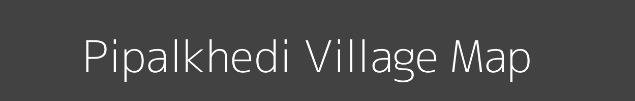 Map of Pipalkhedi Village in Madhya Pradesh Image