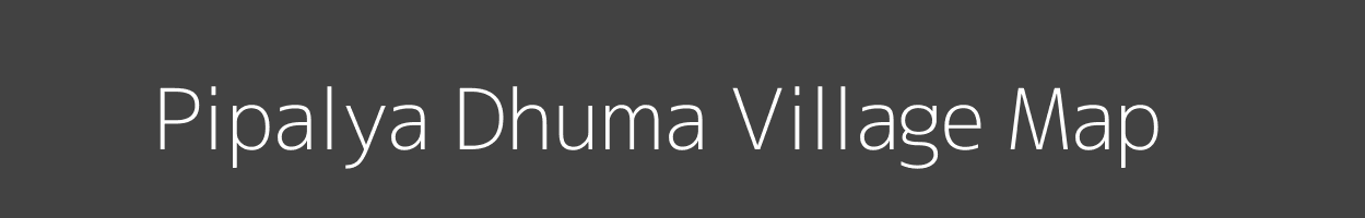 Map of Pipalya Dhuma Village in Madhya Pradesh Image