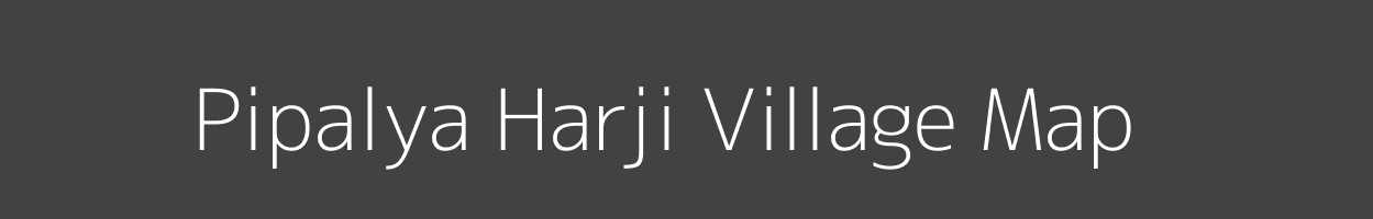 Map of Pipalya Harji Village in Madhya Pradesh Image