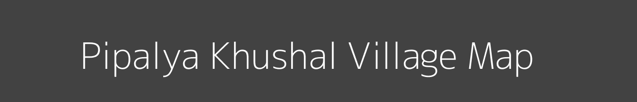 Map of Pipalya Khushal Village in Madhya Pradesh Image
