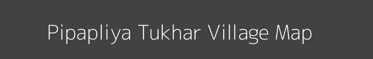 Map of Pipapliya Tukhar Village in Madhya Pradesh Image