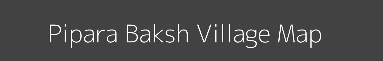 Map of Pipara Baksh Village in Uttar Pradesh Image