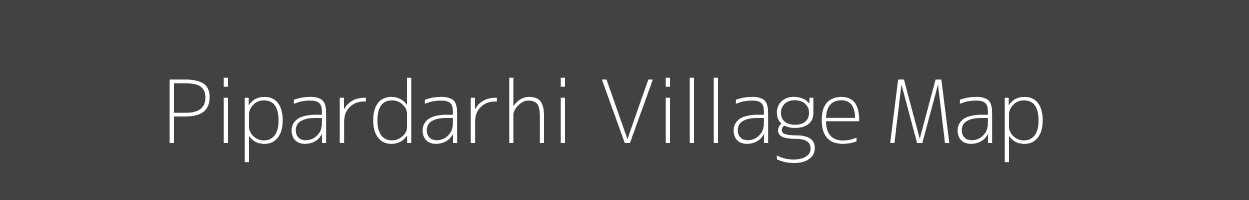 Map of Pipardarhi Village in Bihar Image