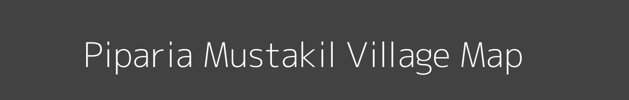 Map of Piparia Mustakil Village in Uttar Pradesh Image