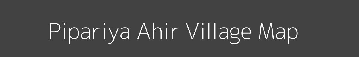 Map of Pipariya Ahir Village in Madhya Pradesh Image