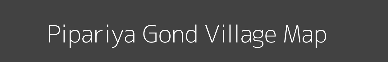 Map of Pipariya Gond Village in Madhya Pradesh Image