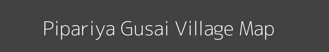 Map of Pipariya Gusai Village in Madhya Pradesh Image