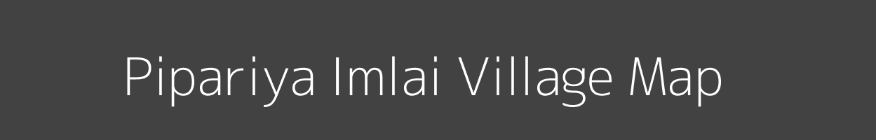 Map of Pipariya Imlai Village in Madhya Pradesh Image