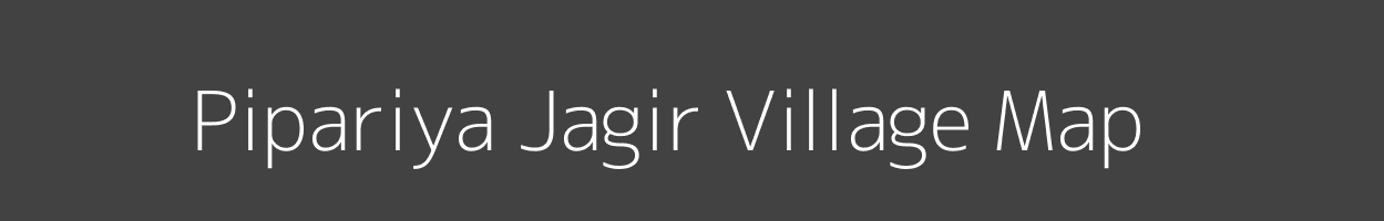 Map of Pipariya Jagir Village in Madhya Pradesh Image