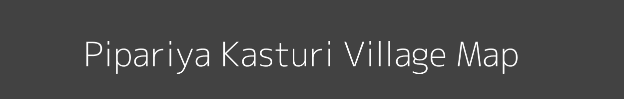 Map of Pipariya Kasturi Village in Madhya Pradesh Image