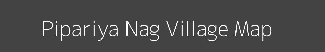 Map of Pipariya Nag Village in Madhya Pradesh Image