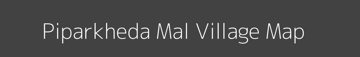 Map of Piparkheda Mal Village in Madhya Pradesh Image