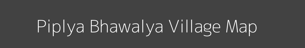 Map of Piplya Bhawalya Village in Madhya Pradesh Image