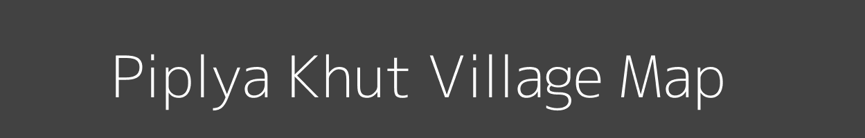 Map of Piplya Khut Village in Madhya Pradesh Image