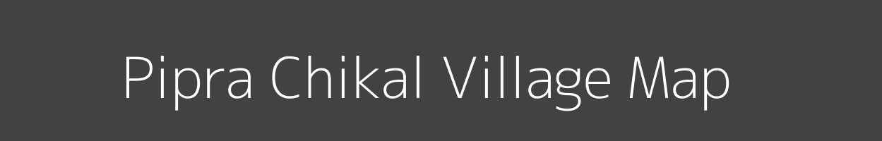 Map of Pipra Chikal Village in Uttar Pradesh Image