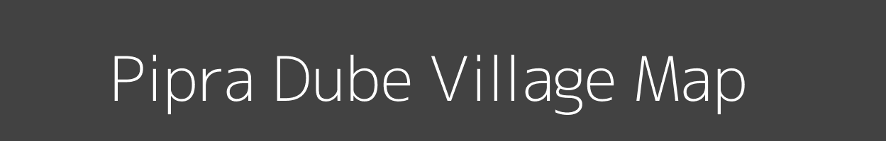 Map of Pipra Dube Village in Bihar Image