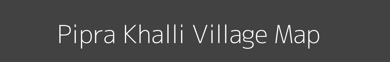 Map of Pipra Khalli Village in Uttar Pradesh Image