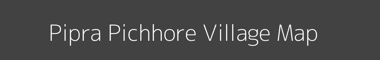 Map of Pipra Pichhore Village in Madhya Pradesh Image