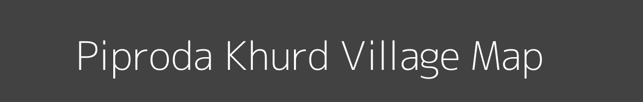 Map of Piproda Khurd Village in Madhya Pradesh Image