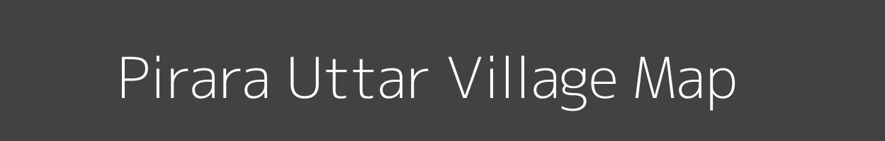 Map of Pirara Uttar Village in Uttar Pradesh Image