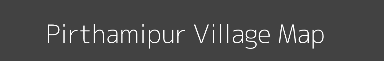 Map of Pirthamipur Village in Bihar Image