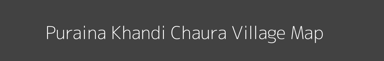 Map of Puraina Khandi Chaura Village in Uttar Pradesh Image