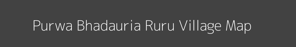 Map of Purwa Bhadauria Ruru Village in Uttar Pradesh Image