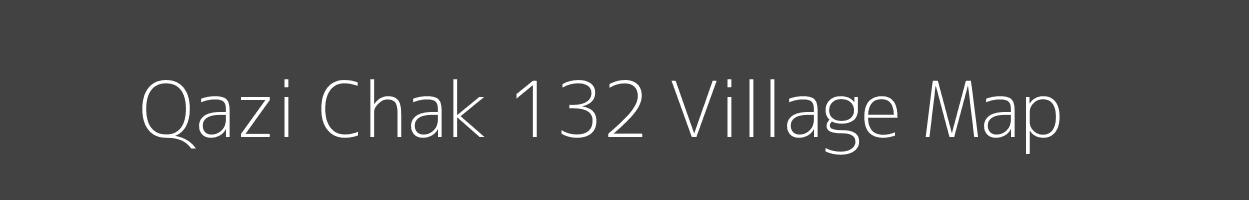 Map of Qazi Chak 132 Village in Punjab Image