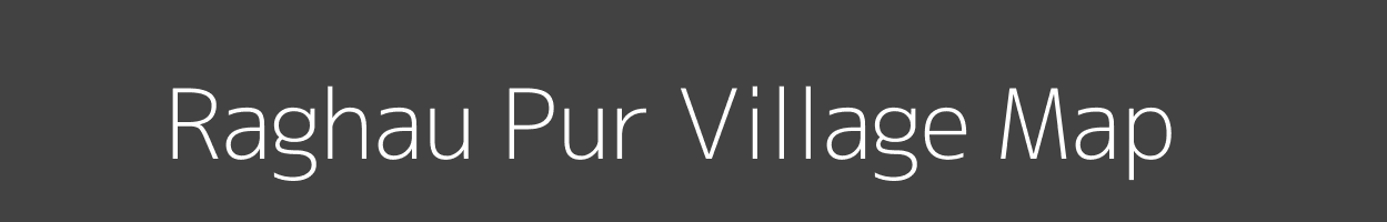 Map of Raghau Pur Village in Uttar Pradesh Image