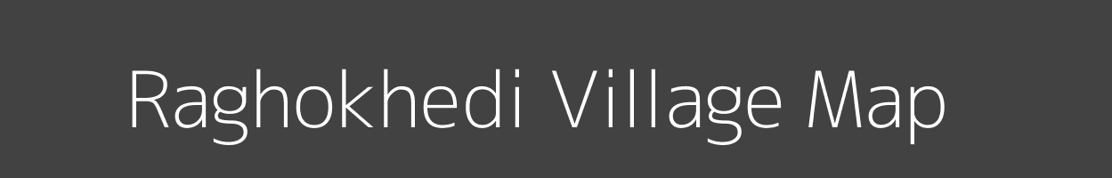 Map of Raghokhedi Village in Madhya Pradesh Image