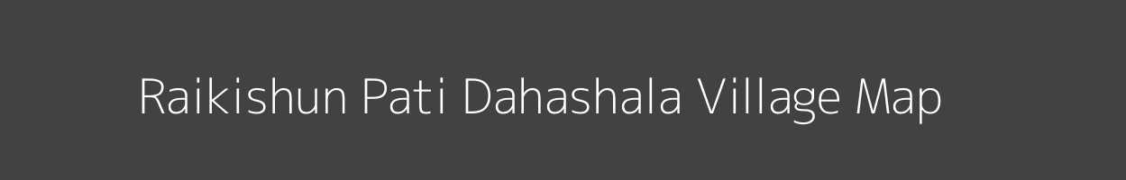 Map of Raikishun Pati Dahashala Village in Uttar Pradesh Image