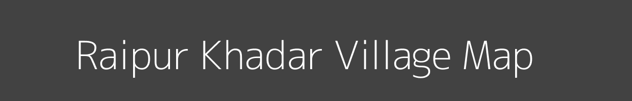 Map of Raipur Khadar Village in Uttar Pradesh Image