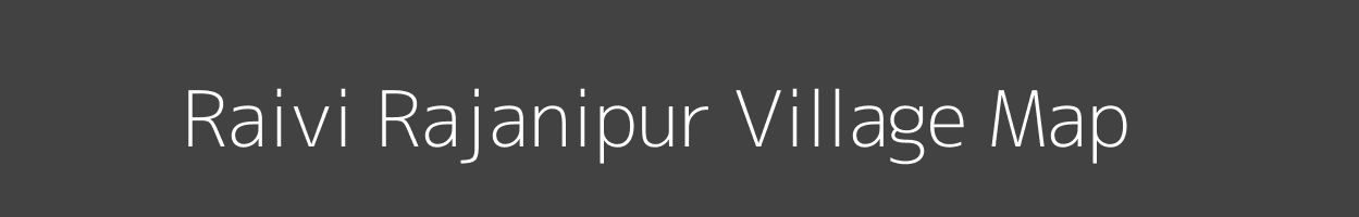 Map of Raivi Rajanipur Village in Uttar Pradesh Image