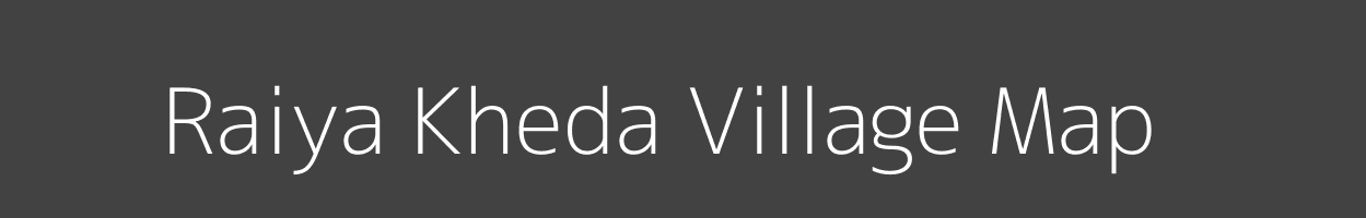 Map of Raiya Kheda Village in Madhya Pradesh Image