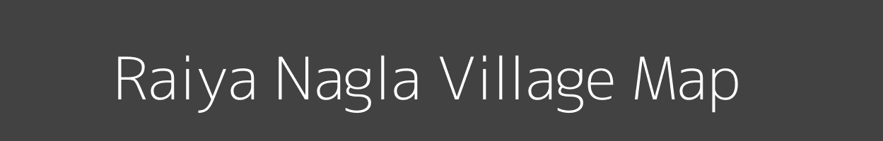 Map of Raiya Nagla Village in Uttar Pradesh Image