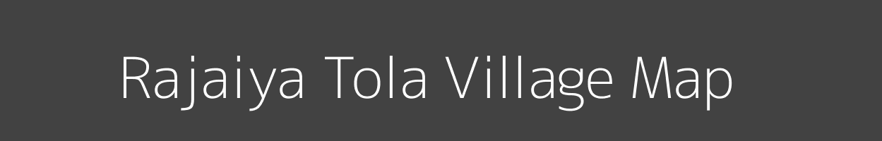 Map of Rajaiya Tola Village in Bihar Image