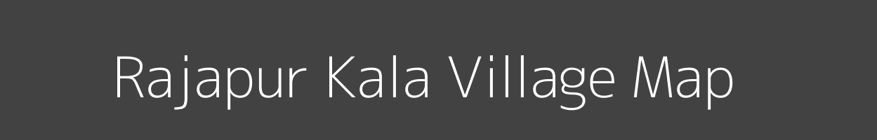 Map of Rajapur Kala Village in Uttar Pradesh Image