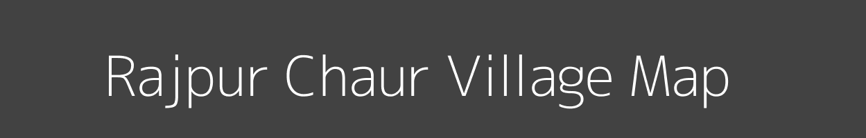 Map of Rajpur Chaur Village in Bihar Image