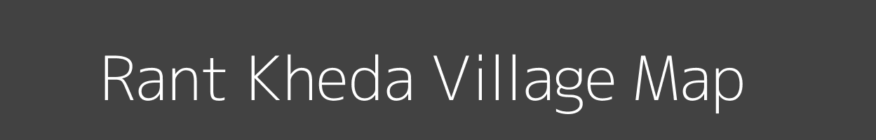 Map of Rant Kheda Village in Madhya Pradesh Image