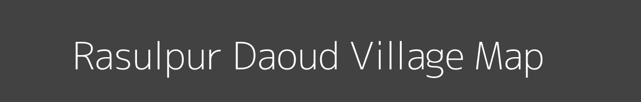 Map of Rasulpur Daoud Village in Uttar Pradesh Image