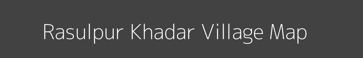 Map of Rasulpur Khadar Village in Uttar Pradesh Image