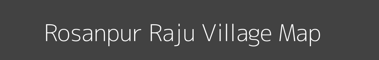 Map of Rosanpur Raju Village in Uttar Pradesh Image